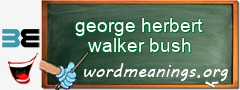 WordMeaning blackboard for george herbert walker bush